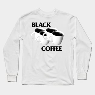 Black Coffee / Meme Parody Design Long Sleeve T-Shirt